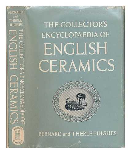 HUGHES, BERNARD & THERLE - The Collector's Encyclopaedia of English Ceramics