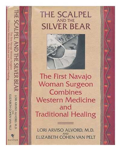 ALVORD, LORI ARVISO - The scalpel and the silver bear / Lori Arviso Alvord and Elizabeth Cohen Van Pelt