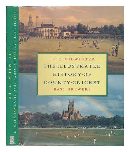 MIDWINTER, ERIC C. - The illustrated history of county cricket / Eric Midwinter