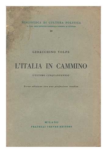 VOLPE, GIOACCHINO (1876-1971) - L'Italia in cammino. L'ultimo cinquantennio. Terza edizione con una prefazione inedita