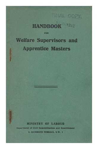 GREAT BRITAIN. DEPARTMENT OF CIVIL DEMOBILISATION AND RESETTLEMENT - Handbook for welfare supervisors and apprentice masters