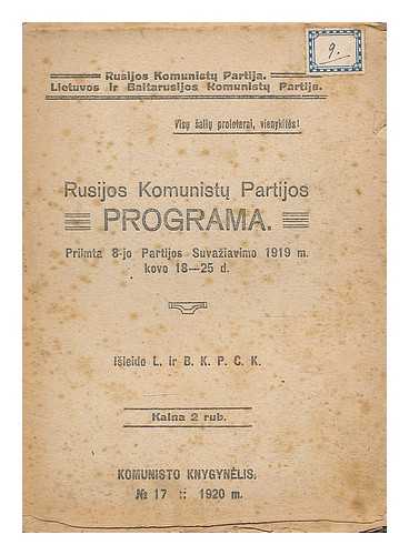 KOMMUNISTICHESKAIA PARTIIA SOVETSKOGO SOIUZA - Rusijos Komunistu Partijos programa, priimta 8-jo Partijos Suvaziavimo 1919 m. kovo 18-25 d.