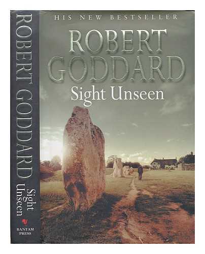 GODDARD, ROBERT - Sight unseen / Robert Goddard