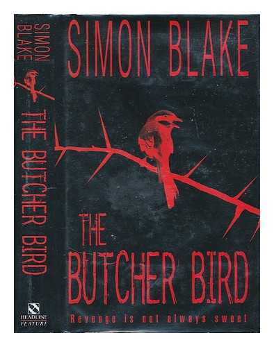 BLAKE, SIMON - The butcher bird / Simon Blake