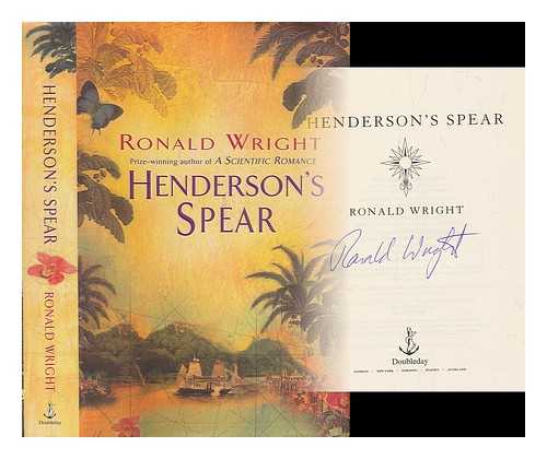 WRIGHT, RONALD (1948-) - Henderson's spear / Ronald Wright