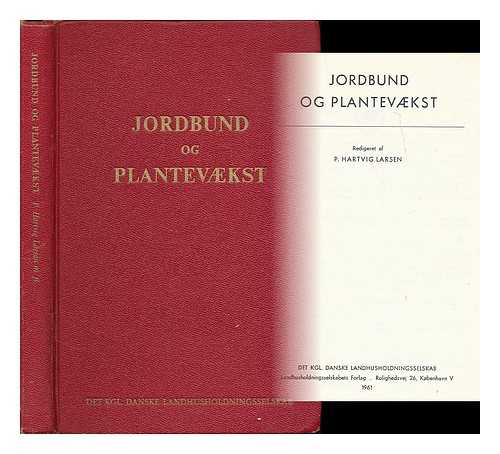 LARSEN, P. HARTVIG - Jordbund og plantevaekst / redigeret af P. Hartvig Larsen