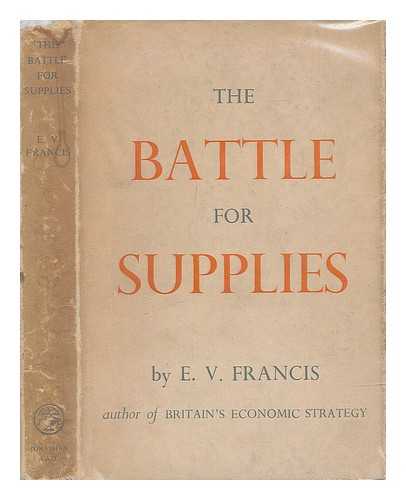 FRANCIS, ERIC VERNON - The battle for supplies