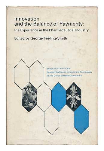 OFFICE OF HEALTH ECONOMICS (LONDON, ENGLAND) - Innovation and the balance of payments : the experience in the pharmaceutical industry : symposium held at the Imperial College of Science and Technology by the Office of Health Economics / edited by George Teeling-Smith