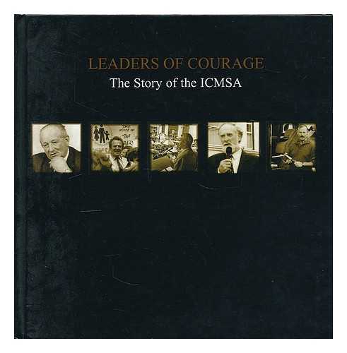 O'GRADY, PAUL - Leaders of courage : the story of the ICMSA / editor Paul O'Grady ; editorial consultant Paddy Smith ; authors: Brian Gilsenan ... [et al.]