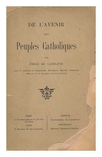 LAVELEYE, EMILE DE (1822-1892) - De l'avenir des peuples catholiques