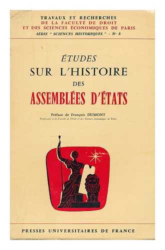 INTERNATIONAL COMMITTEE OF HISTORICAL SCIENCES. COMMISSION FOR THE HISTORY OF STATE ASSEMBLIES. SECTION FRANCAISE. FACULTE DE DROIT ET DES SCIENCES ECONOMIQUES DE PARIS. CENTRE INTERNATIONAL D'ETUDES D'HISTOIRE COMPAREE - Etudes sur l'histoire des assemblees d'etats / publication de la Section francaise de la Commission internationale pour l'histoire des assemblees d'etats et du Centre international d'etudes d'histoire ...comparee du droit de la Faculte de droit et des sciences economiques de Paris