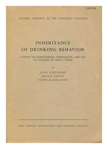 PARTANEN, JUHA - Inheritance of drinking behavior : a study on intelligence, personality, and use of alcohol of adult twins / [by] Juha Partanen, Kettil Bruun and Touko Markkanen