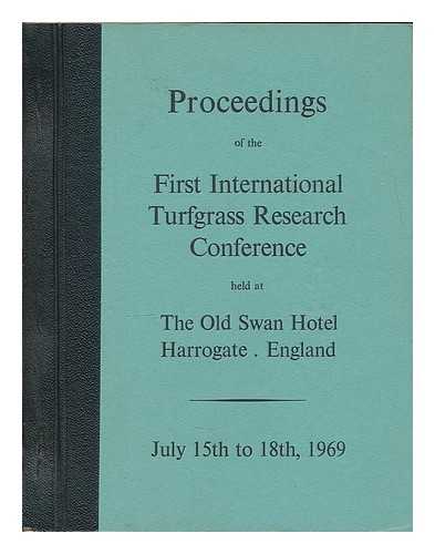 SPORTS TURF RESEARCH INSTITUTE (BINGLEY, ENGLAND) - Proceedings of the First International Turfgrass Research Conference held at The Old Swan Hotel, Harrogate, England July 15th to 18th, 1969