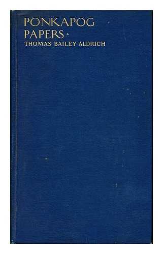 ALDRICH, THOMAS BAILEY (1836-1907) - Ponkapog Papers