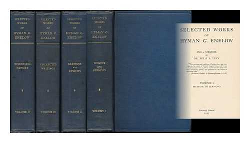 ENELOW, H. G. (HYMAN GERSON), (1877-1934) - Selected works of Hyman G. Enelow / with a memoir by Dr. Felix A. Levy