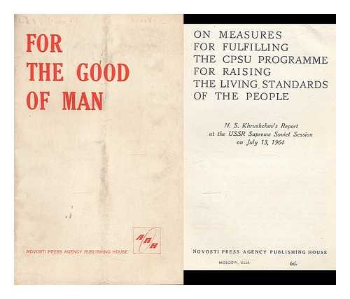 KHRUSHCHEV, NIKITA SERGEEVICH (1894-1971) - On measures for fulfilling the CPSU program for raising the living standards of the people : N. S. Khrushchev's report at the USSR Supreme Soviet Session on July 13, 1964