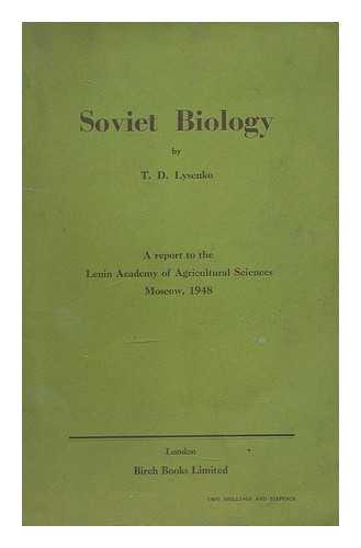 LYSENKO, TROFIM (1898-1976) - Soviet biology : report to the Lenin Academy of Agricultural Science