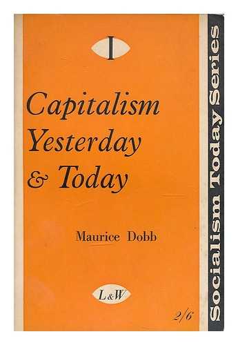 DOBB, MAURICE (1900-1976) - Capitalism yesterday and today