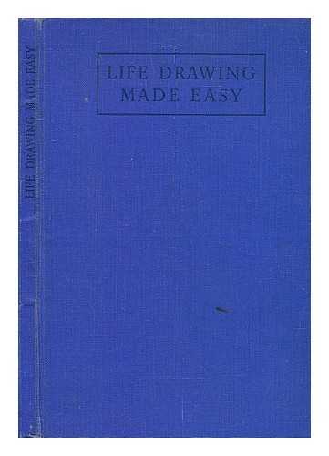 WATSON, ERIC E., PSEUD. [I.E. WILLIAM ALFRED BAGLEY.] - Life drawing made easy. A practical guide for the would-be artist . .