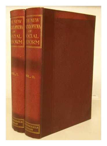 BLISS, WILLIAM DWIGHT PORTER (1856-1926) ; BINDER, RUDOLPH MICHAEL (1865-1950) - The new encyclopedia of social reform : including all social-reform movements and activities,and the economic, industrial, and sociological facts and statistics of all countries and all social subjects / ed. by William D. P. Bliss [complete in 2 volumes]