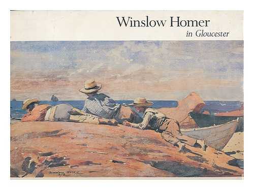 ATKINSON, D. SCOTT (1953-) - Winslow Homer in Gloucester / essays by D. Scott Atkinson and Jochen Wierich ; edited by Sue Taylor