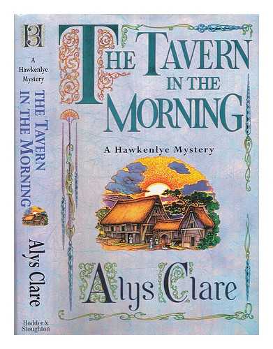 CLARE, ALYS - The tavern in the morning / Alys Clare