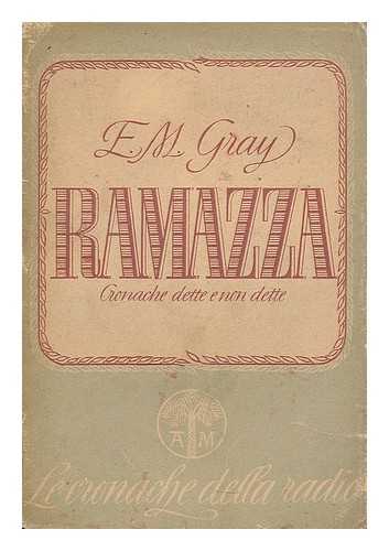 GRAY, EZIO MARIA (1885-) - Ramazza : cronache dette e non dette