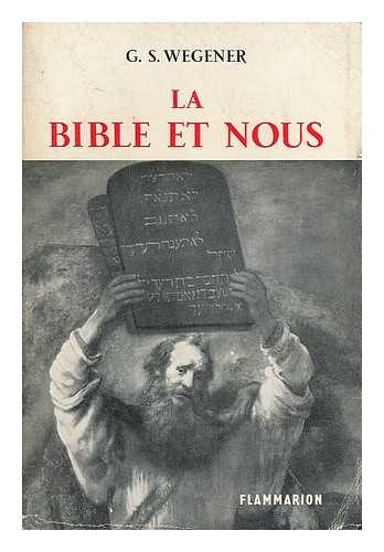 WEGENER, G. S. - La Bible et nous / traduit de l'allemand par Maurice Muller-Strauss