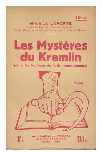 LAPORTE, MAURICE - Les mysteres du Kremlin (dans les coulisses de la IIIeme Internationale et du Parti francaise) / Maurice Laporte.