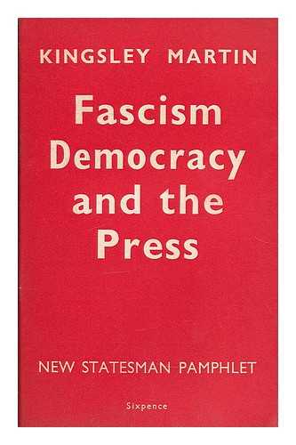 MARTIN, KINGSLEY (1897-1969) - Fascism, democracy and the press