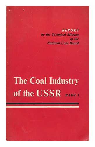 GREAT BRITAIN. NATIONAL COAL BOARD - The coal industry of the USSR, Part 1 : a report by the technical mission of the National Coal Board