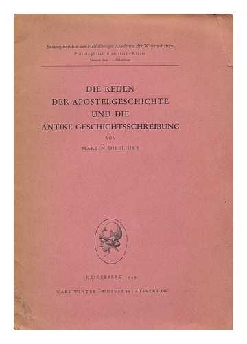 DIBELIUS, MARTIN (1883-1947) - Die Reden der Apostelgeschichte und die antike Geschichtsschreibung / von Martin Dibelius