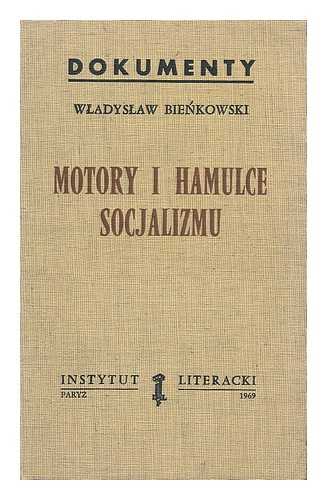 BIENKOWSKI, WLADYSLAW - Motory i hamulce socjalizmu / Wladyslaw Bienkowsk
