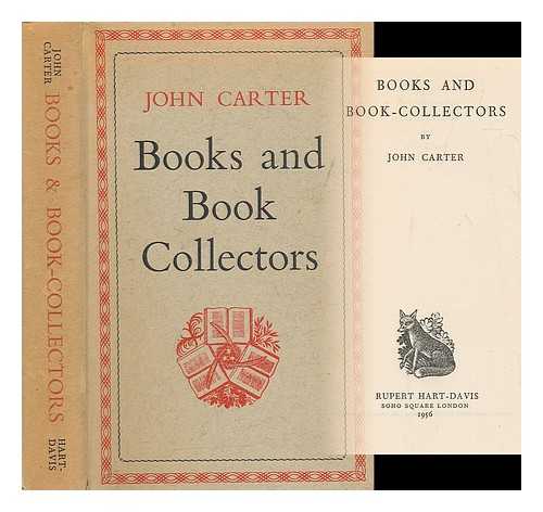 CARTER, JOHN WAYNEFLETE (1905-1975) - Books and book-collectors / John Carter
