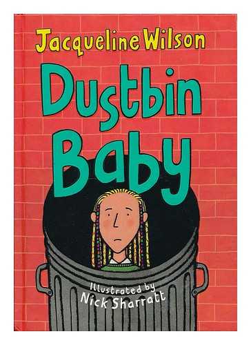 WILSON, JACQUELINE - Dustbin baby / Jacqueline Wilson ; illustrated by Nick Sharratt