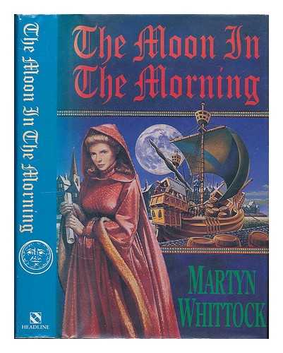 WHITTOCK, MARTYN J. (MARTYN JOHN) - The moon in the morning / Martin Whittock