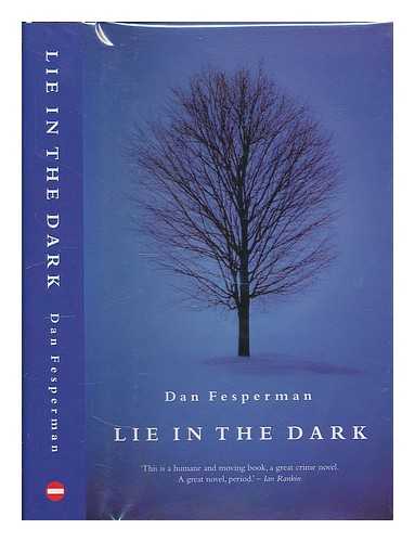 FESPERMAN, DAN (1955- ) - Lie in the dark / Dan Fesperman