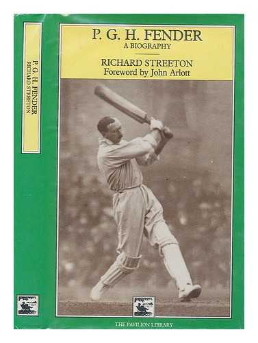 STREETON, RICHARD - P.G.H. Fender : a biography / Richard Streeton ; foreword by John Arlott