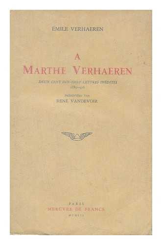 VERHAEREN, EMILE (1885-1916) - A Marthe Verhaeren : deux cent dix-neuf lettres inedites, 1891-1916