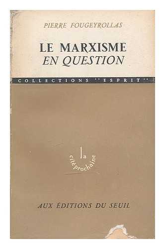 FOUGEYROLLAS, PIERRE (1922-) - Le marxisme en question / Pierre Fougeyrollas