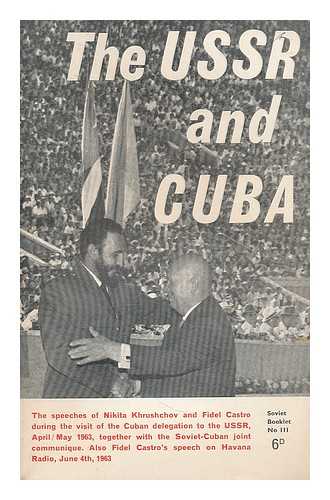 KHRUSHCHEV, NIKITA SERGEEVICH (1894-1971) - The USSR and Cuba. The speeches of Nikita Khrushchov and Fidel Castro during the visit of the Cuban delegation to the USSR, April/May, 1963, together with the Soviet-Cuban joint communique. Also Fidel Castro's speech on Havana radio, June 4th, 1963