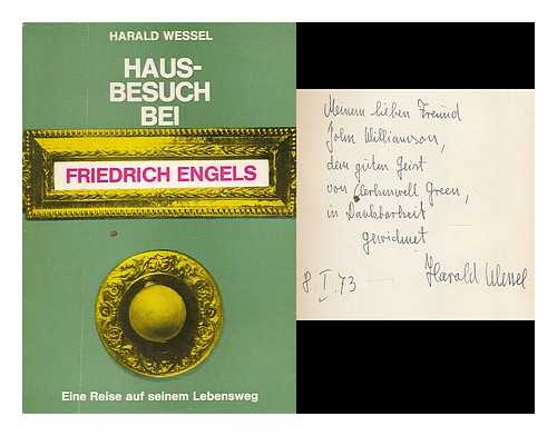 WESSEL, HARALD - Hausbesuch bei Friedrich Engels : eine Reise auf seinem Lebensweg / Harald Wessel