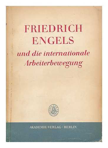 OBERMANN, KARL, ED. HERRMANN, URSULA, ED. - Friedrich Engels und die internationale Arbeiterbewegung / Wissenschaftliche Redaktion: Karl Obermann und Ursula Herrmann