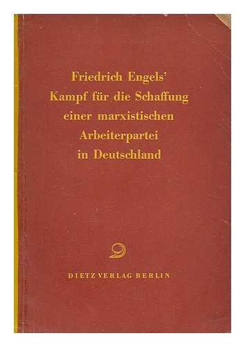 BARTEL, HORST. ENGELS-KONFERENZ (1955 : BERLIN) - Friedrich Engels Kampf fur die Schaffung einer marxistischen Arbeiterpartei in Deutschland : Engels-Konferenz, Berlin, 1955 / Horst Bartel