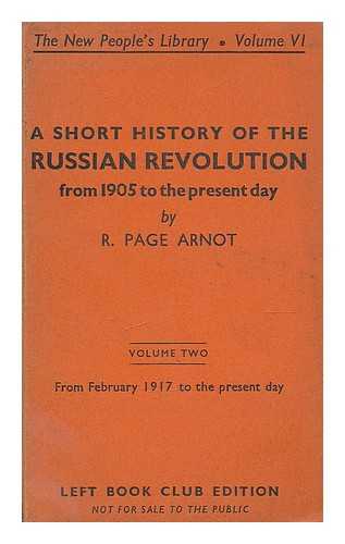 ARNOT, ROBERT PAGE (1890-) - A short history of the Russian revolution : from 1905 to the present day. Volume Two - from February 1917 to the present day 
