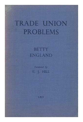 ENGLAND, BETTY - Trade union problems