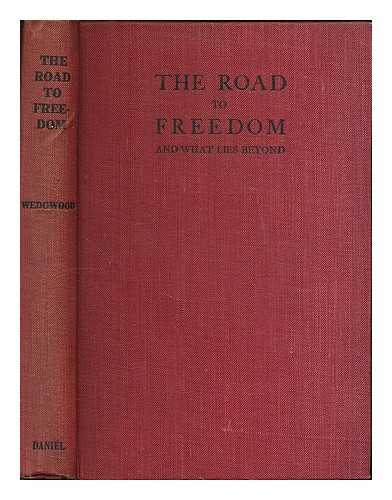 WEDGWOOD, JOSIAH C. (JOSIAH CLEMENT) (1872-1943) - The road to freedom : and what lies beyond