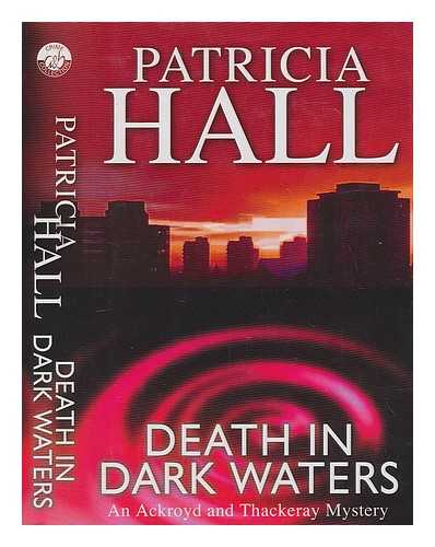 HALL, PATRICIA (1940-) - Death in dark waters / Patricia Hall