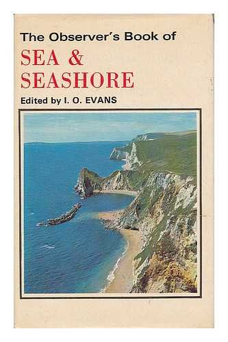 EVANS, I. O. (IDRISYN OLIVER), (B. 1894) - The Observer's book of sea and seashore / edited by I. O. Evans