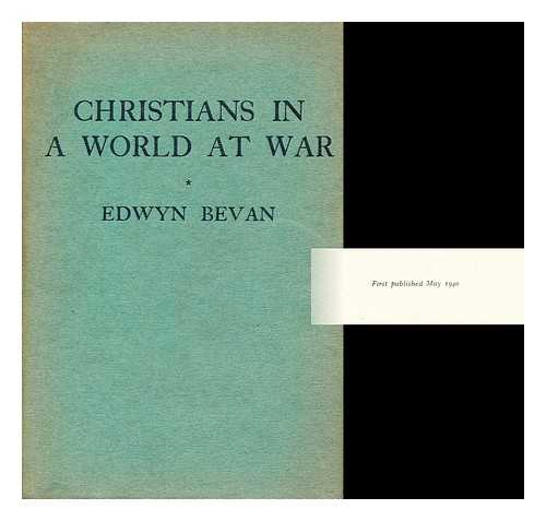 BEVAN, EDWYN - Christians in a World At War